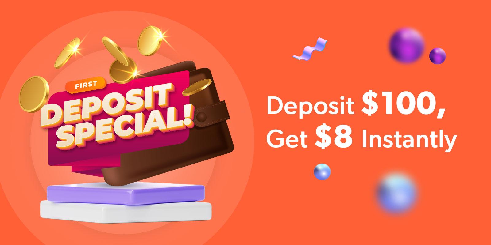 Deposit $100, Get $8 Instantly