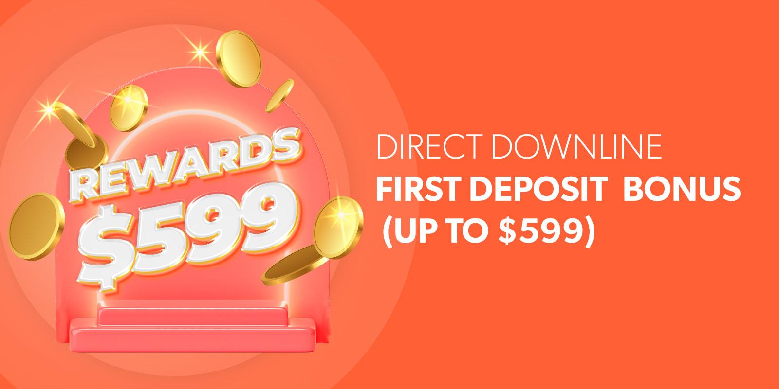 Direct Downlines Initial Deposit, Upline get rewards up to $599