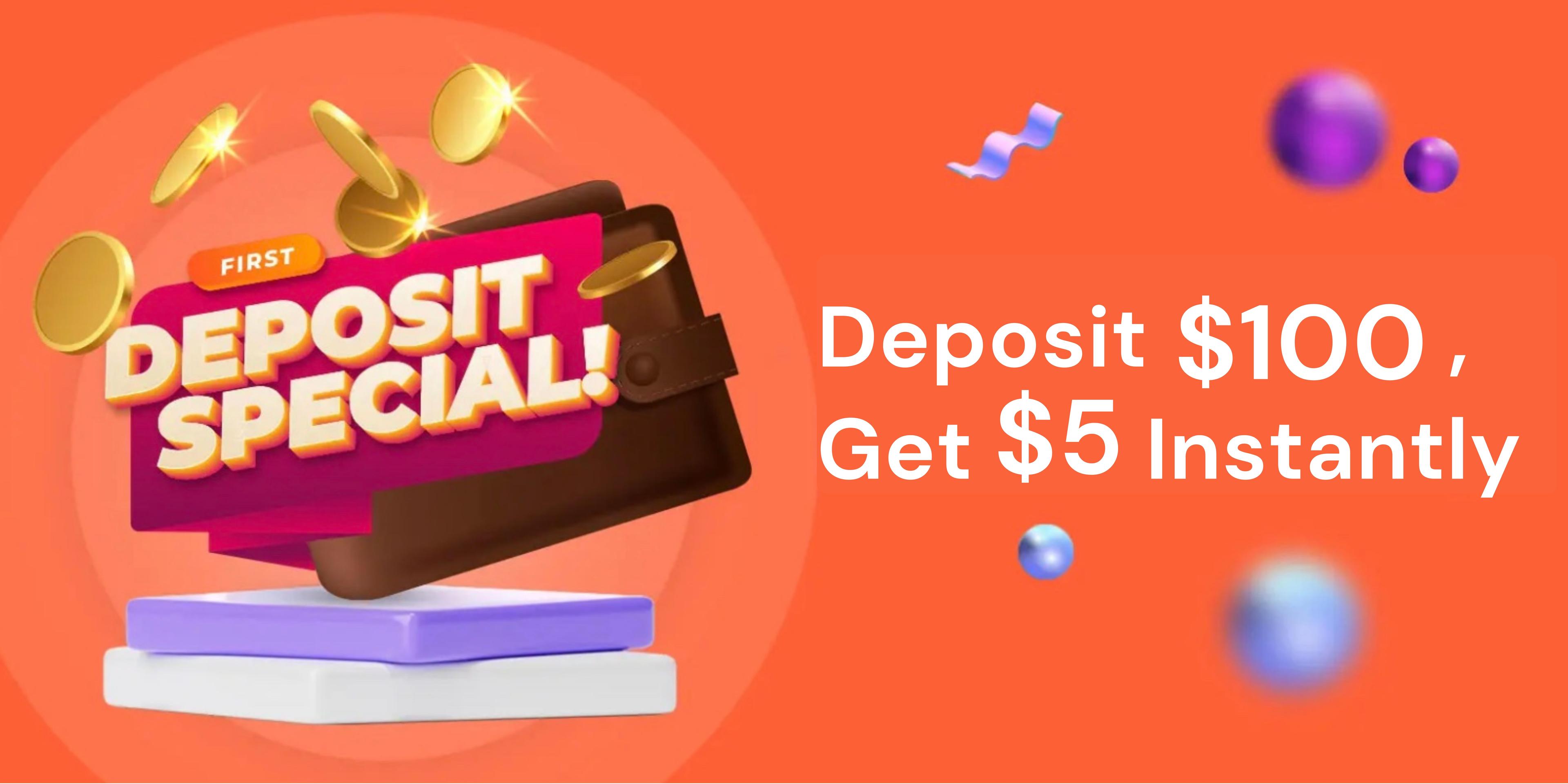Deposit $100, Get $5 Instantly